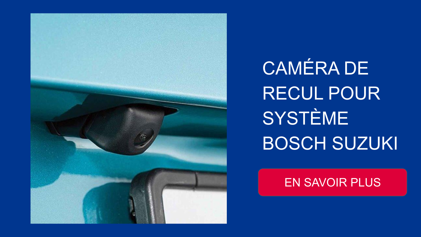 CAMÉRA DE RECUL POUR SYSTÈME BOSCH SUZUKI